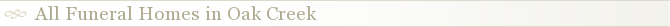 All Funeral Homes in Oak Creek