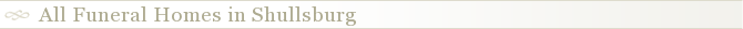 All Funeral Homes in Shullsburg