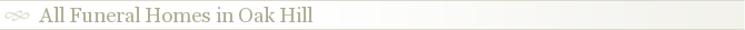 All Funeral Homes in Oak Hill
