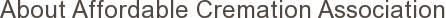 About Affordable Cremation Association
