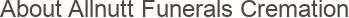 About Allnutt Funerals Cremation & Pre Planning