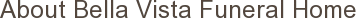 About Bella Vista Funeral Home