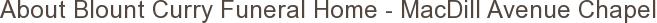 About Blount Curry Funeral Home - MacDill Avenue Chapel