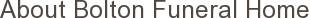 About Bolton Funeral Home