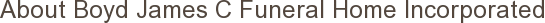 About Boyd James C Funeral Home Incorporated