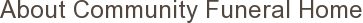About Community Funeral Home