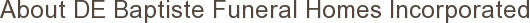 About DE Baptiste Funeral Homes Incorporated
