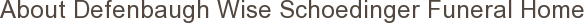 About Defenbaugh Wise Schoedinger Funeral Home