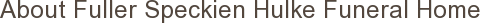 About Fuller Speckien Hulke Funeral Home