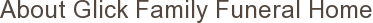 About Glick Family Funeral Home