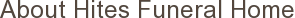 About Hites Funeral Home