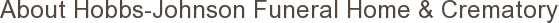 About Hobbs-Johnson Funeral Home & Crematory
