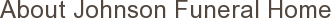 About Johnson Funeral Home