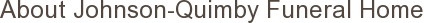About Johnson-Quimby Funeral Home