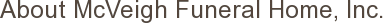 About McVeigh Funeral Home, Inc.