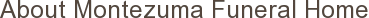 About Montezuma Funeral Home