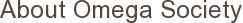 About Omega Society