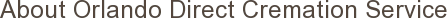 About Orlando Direct Cremation Service