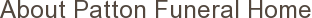 About Patton Funeral Home
