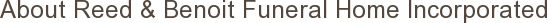 About Reed & Benoit Funeral Home Incorporated