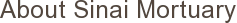 About Sinai Mortuary