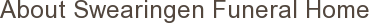 About Swearingen Funeral Home