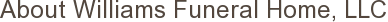 About Williams Funeral Home, LLC